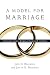 A Model for Marriage: Covenant, Grace, Empowerment and Intimacy by Jack O. Balswick, Judith K. Balswick