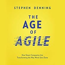 How Smart Companies Are Transforming the Way Work Gets Done - Stephen Denning
