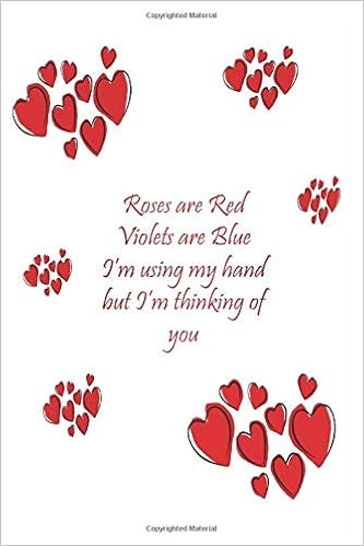 Roses Are Red Violets Are Blue I M Using My Hand But I M Thinking Of You Funny Black Notebook To Write In Lined Pages Great Alternative To A Other Half So They