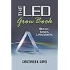 The LED Grow Book: Better. Easier. Less Watts.