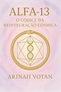 Livro Alfa 13: O Códice da Reintegração Cósmica