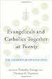 Evangelicals and Catholics Together at Twenty: Vital Statements on Contested Topics