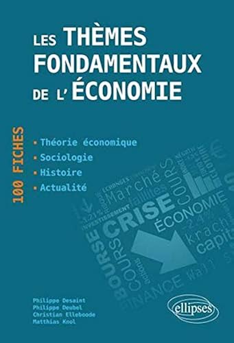 Download Les thèmes fondamentaux de l'économie en 100 Fiches : Théorie économique - Sociologie - Histoire - Actualité PDF