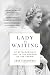 Lady in Waiting: My Extraordinary Life in the Shadow of the Crown by Anne Glenconner