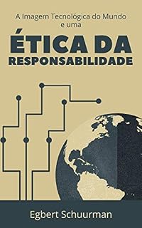 Livro A Imagem Tecnológica do Mundo e uma Ética da Responsabilidade