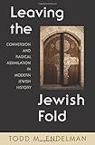 Leaving the Jewish Fold: Conversion and Radical Assimilation in Modern Jewish History