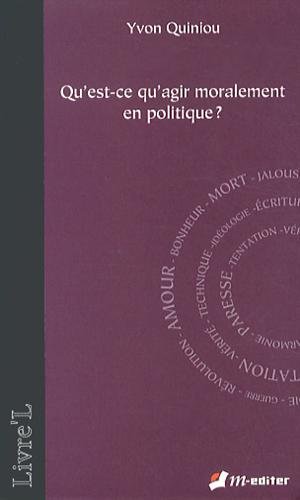 Qu'est-ce qu'agir moralement en politique ?