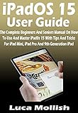 iPadOS 15 User Guide: The Complete Beginners And