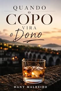 Livro Quando o Copo Vira o Dono: A batalha contra a dependência, as dores escondidas e o caminho de volta para a liberdade