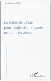 La  prière de Jésus pour l'unité des croyants en contexte africain