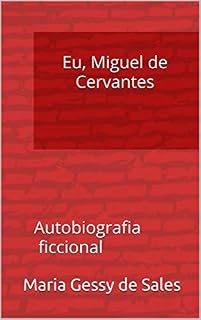Livro Eu, Miguel de Cervantes: Autobiografia ficcional