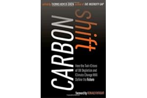 Carbon Shift: How the Twin Crises of Oil Depletion and Climate Change Will Define the Future