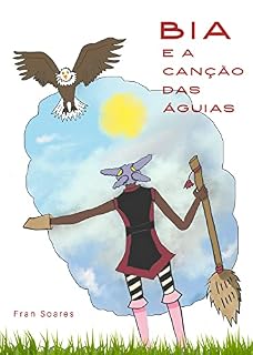 Livro BIA E A CANÇÃO DAS ÁGUIAS