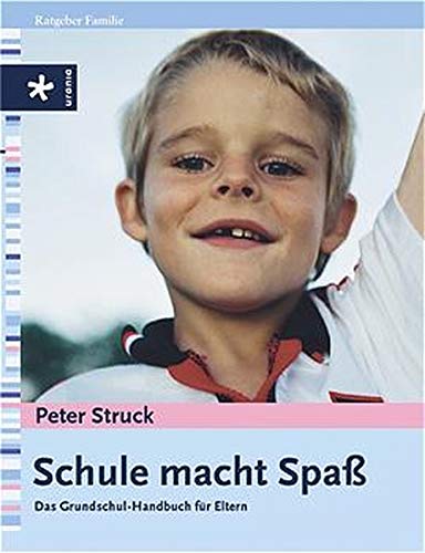Schule Macht Spass Der Grundschul Guide Fur Eltern Amazon De Struck Peter Bucher