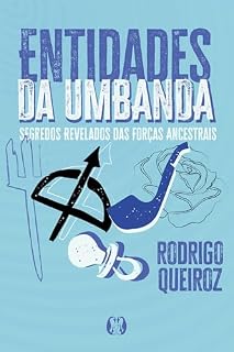 Livro Entidades da Umbanda: Segredos revelados das forças ancestrais