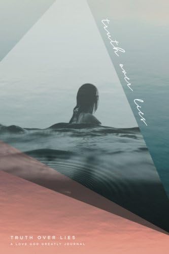Truth Over Lies: A Love God Greatly Study Journal