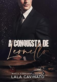 Livro A Conquista de Leonello: Máfia Compagni - Livro 2