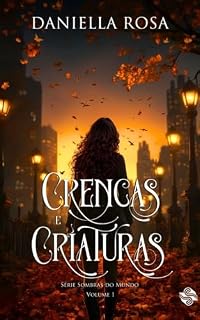 Livro Crenças e Criaturas (Sombras do Mundo Livro 1)