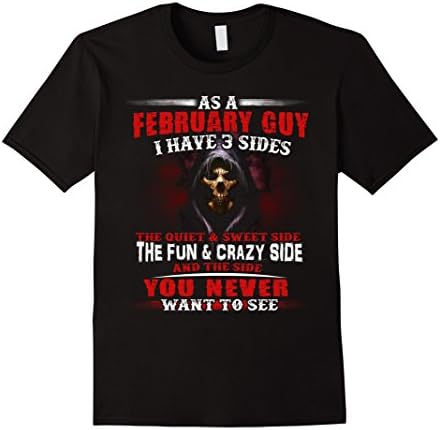 Mens As A February Guy I Have 3 Sides Birthday Gift Shirt Large Black