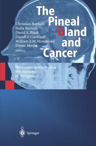 The Pineal Gland and Cancer: Neuroimmunoendocrine Mechanisms in Malignancy