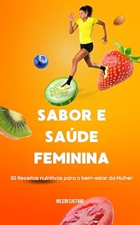 Livro Sabor e Saúde Feminina: 30 Receitas Nutritivas Para o Bem-estar da Mulher