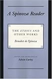 A Spinoza Reader: The Ethics and Other Works