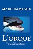 L'orque: Une nouvelle forme d'organisation de la société et de l'économie (French Edition) by Marc Rameaux
