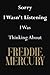 Sorry I Wasn't Listening I Was Thinking About Freddie Mercury: Freddie Mercury Journal Diary Notebook