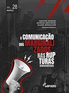 Livro A comunicação dos marginalizados nas rupturas democráticas (NUPECC Livro 28)