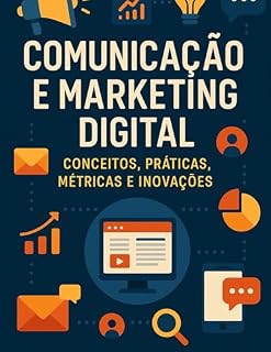 Livro Comunicação e marketing digital: Conceito, Práticas, Metricas e Inovações
