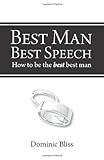 Best Man Best Speech: How to Be the Best Best Man