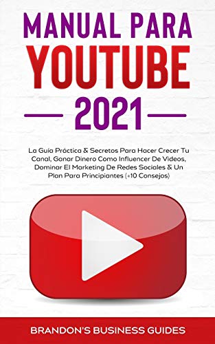 YouTube Playbook 2021: la guía práctica y los secretos para hacer crecer su canal, ganar dinero como influencer de videos, dominar el marketing en ... de trabajo para principiantes (+ 10 consejos)