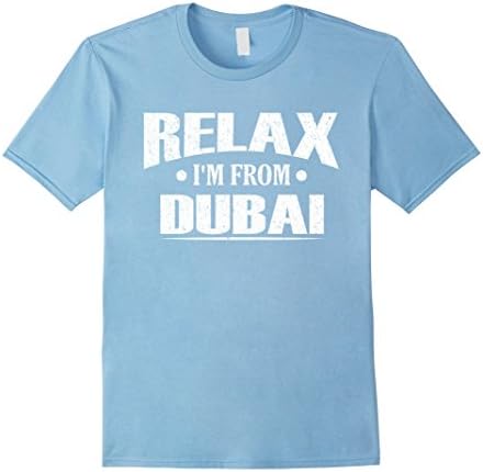 Men's Relax I'm From Dubai Funny Hometown T-Shirt Large Baby Blue