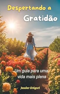 Livro Despertando a Gratidão : Um guia para uma vida mais plena