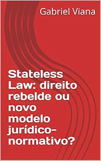 Livro Stateless Law: direito rebelde ou novo modelo jurídico-normativo?