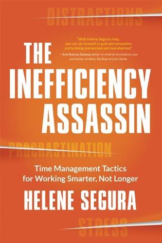Download The Inefficiency Assassin: Time Management Tactics for Working Smarter, Not Longer Download The Inefficiency Assassin: Time Management Tactics for Working Smarter, Not Longer
