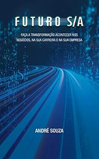 Livro FUTURO S/A: Faça a transformação acontecer nos negócios, na sua carreira e na sua empresa.