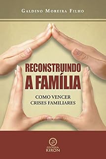 Livro Reconstruindo a Família: Como vencer crises familiares