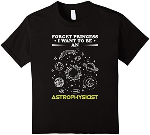 Kids Kids FORGET PRINCESS I WANT TO BE AN ASTROPHYSICIST  t shirt 8 Black