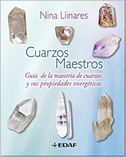 Cuarzos maestros: Guía de la maestría de cuarzos y sus propiedades energéticas: Llinares, Nina, Hernández, Carlos: Amazon.com.mx: Libros