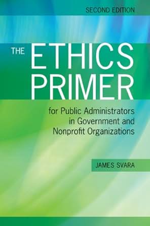 The Ethics Primer For Public Administrators In Government