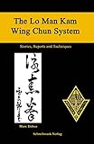 The Lo Man Kam Wing Chun System: Stories, Reports