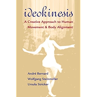 Ideokinesis: A Creative Approach to Human Movement and Body Alignment book cover
