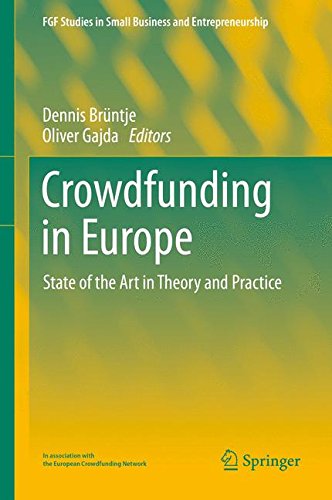 Download Crowdfunding in Europe: State of the Art in Theory and Practice (FGF Studies in Small Business and Entrepreneurship)