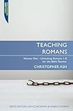 Teaching Romans Volume 1: Unlocking Romans 1 - 8 for the Bible Teacher (Teaching.. Series) by
