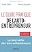 LE GUIDE PRATIQUE DE L AUTO ENTREPRENEUR LE BEST SELLER DES AUTO ENTREPRENEURS: LE BEST-SELLER DES AUTO-ENTREPRENEURS. (EYROLLES) by 