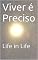 Livro Viver é Preciso: Life in Life