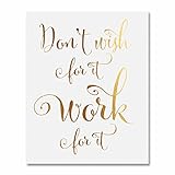 Don't Wish for It, Work for It Gold Foil Decor Wall Art Print Work Inspirational Motivational Quote Metallic Poster 5 inches x 7 inches E40