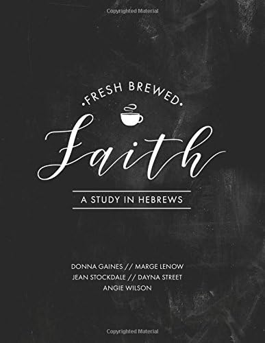 Fresh Brewed Faith: A Study in Hebrews