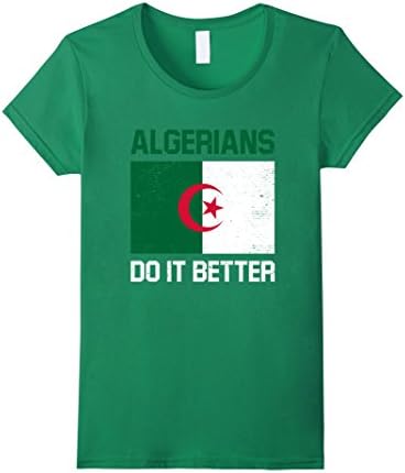 Women's Algerians Do It Better - Algerian Algeria Flag Shirt Large Kelly Green